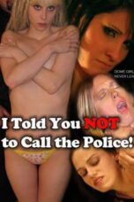 I Told You Not to Call the Police (2010) XXX Movie Download